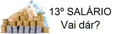 Seu 13º Salário vai dar para pagar tudo? Compro Ouro BH
